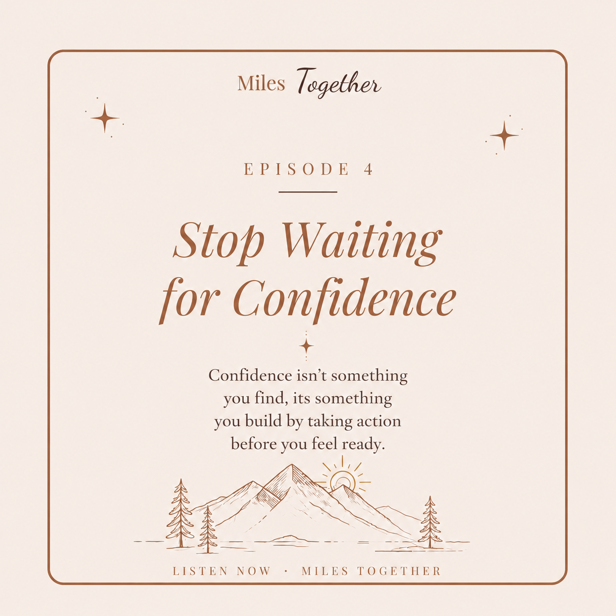 Episode 4: Stop Waiting for Confidence